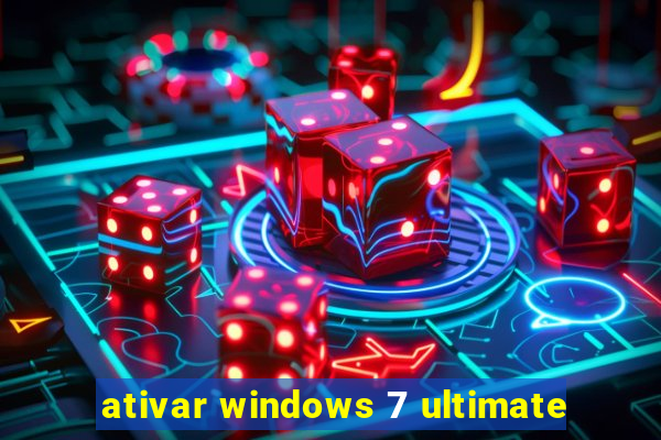 ativar windows 7 ultimate